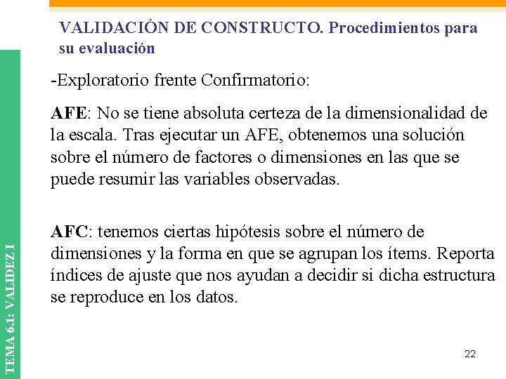VALIDACIÓN DE CONSTRUCTO. Procedimientos para su evaluación -Exploratorio frente Confirmatorio: TEMA 6. 1: VALIDEZ