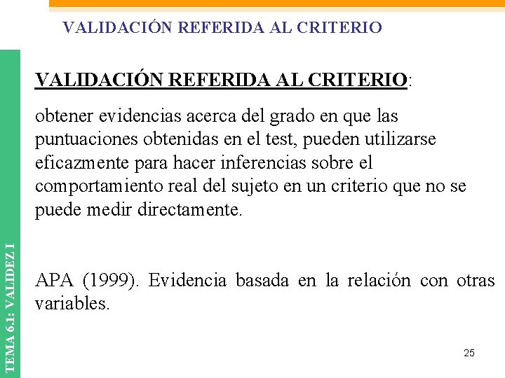 VALIDACIÓN REFERIDA AL CRITERIO: TEMA 6. 1: VALIDEZ I obtener evidencias acerca del grado