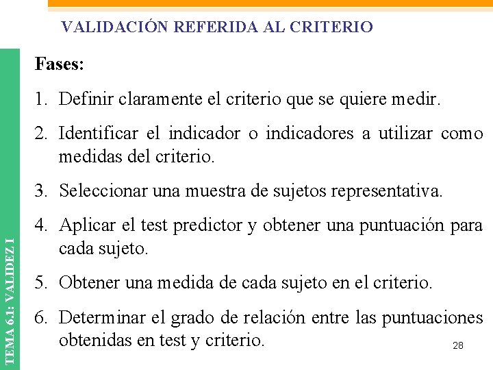 VALIDACIÓN REFERIDA AL CRITERIO Fases: 1. Definir claramente el criterio que se quiere medir.
