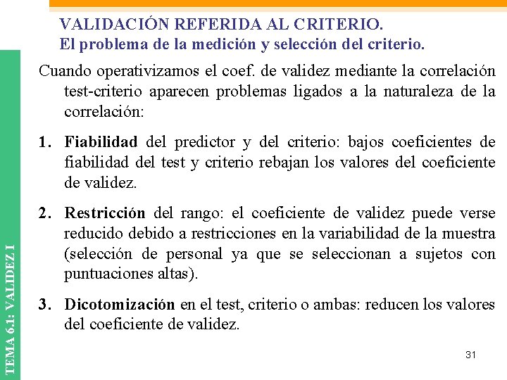 VALIDACIÓN REFERIDA AL CRITERIO. El problema de la medición y selección del criterio. Cuando