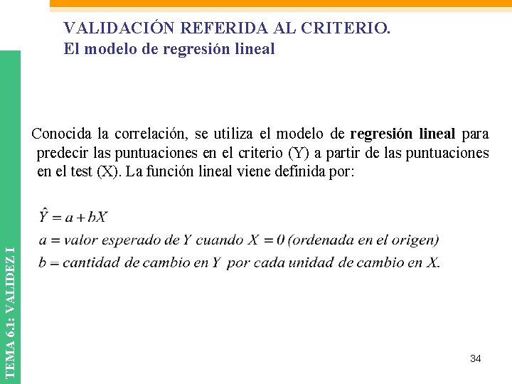 VALIDACIÓN REFERIDA AL CRITERIO. El modelo de regresión lineal TEMA 6. 1: VALIDEZ I