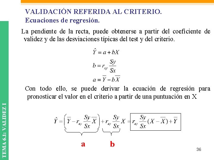 VALIDACIÓN REFERIDA AL CRITERIO. Ecuaciones de regresión. La pendiente de la recta, puede obtenerse