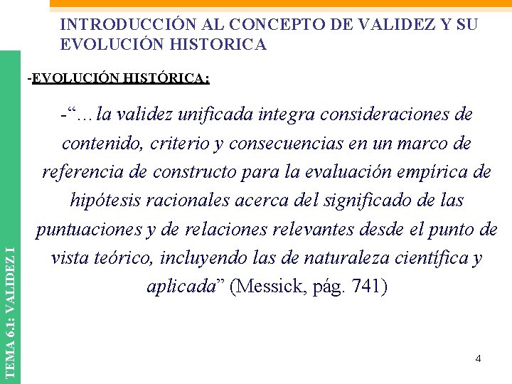 INTRODUCCIÓN AL CONCEPTO DE VALIDEZ Y SU EVOLUCIÓN HISTORICA TEMA 6. 1: VALIDEZ I