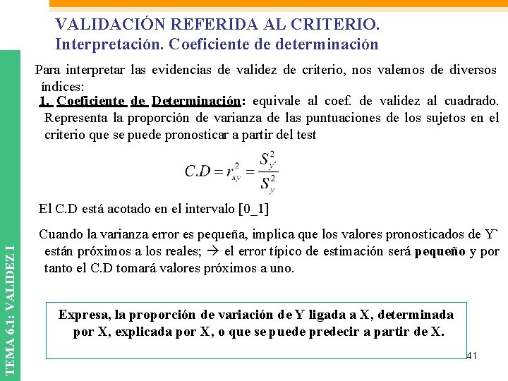VALIDACIÓN REFERIDA AL CRITERIO. Interpretación. Coeficiente de determinación Para interpretar las evidencias de validez