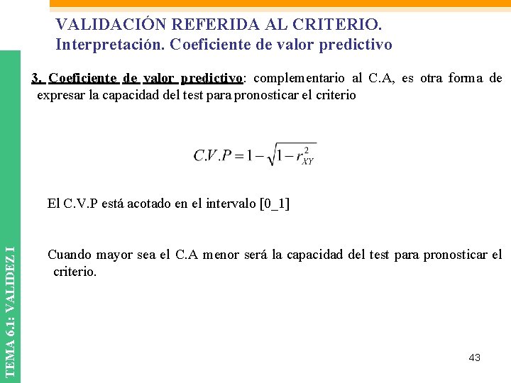 VALIDACIÓN REFERIDA AL CRITERIO. Interpretación. Coeficiente de valor predictivo 3. Coeficiente de valor predictivo: