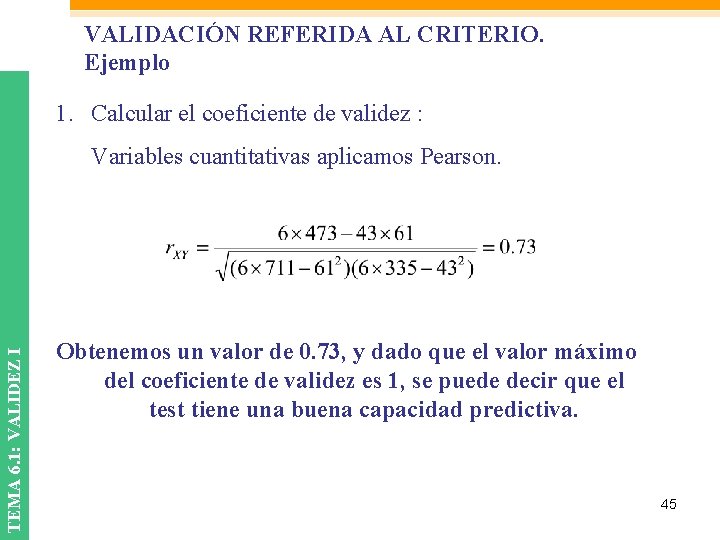 VALIDACIÓN REFERIDA AL CRITERIO. Ejemplo 1. Calcular el coeficiente de validez : TEMA 6.