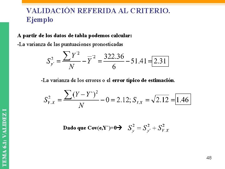 VALIDACIÓN REFERIDA AL CRITERIO. Ejemplo A partir de los datos de tabla podemos calcular: