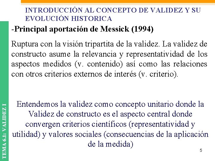 INTRODUCCIÓN AL CONCEPTO DE VALIDEZ Y SU EVOLUCIÓN HISTORICA -Principal aportación de Messick (1994)