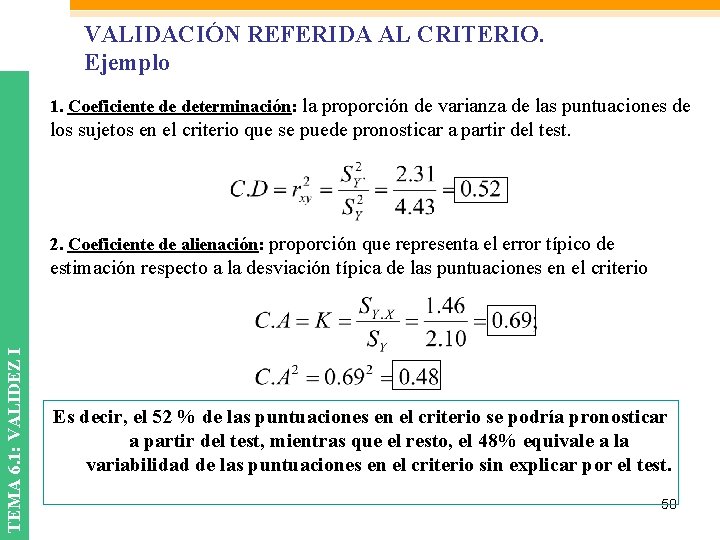 VALIDACIÓN REFERIDA AL CRITERIO. Ejemplo 1. Coeficiente de determinación: la proporción de varianza de