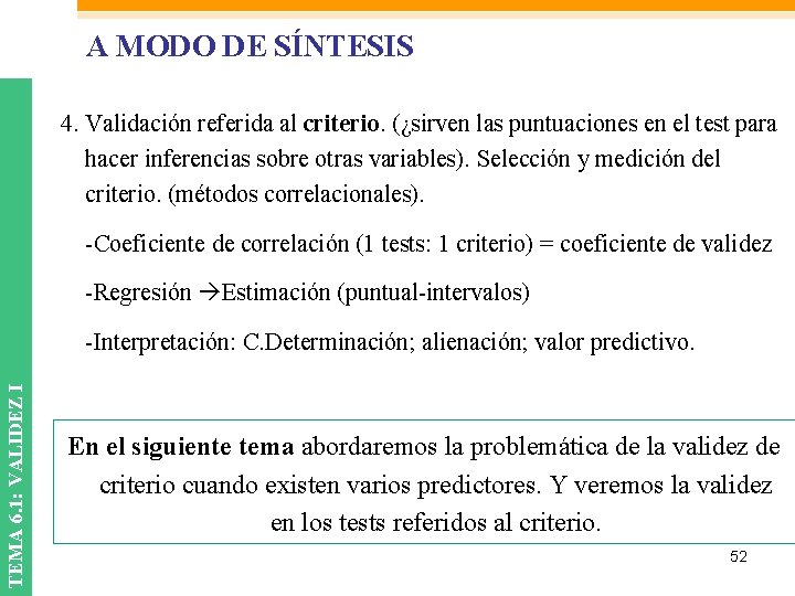A MODO DE SÍNTESIS 4. Validación referida al criterio. (¿sirven las puntuaciones en el