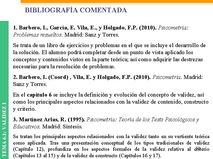BIBLIOGRAFÍA COMENTADA 1. Barbero, I. , García, E. Vila, E. , y Holgado, F.