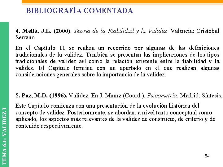 BIBLIOGRAFÍA COMENTADA 4. Meliá, J. L. (2000). Teoría de la Fiabilidad y la Validez.