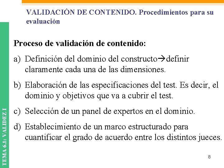 VALIDACIÓN DE CONTENIDO. Procedimientos para su evaluación Proceso de validación de contenido: a) Definición