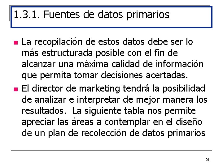 1. 3. 1. Fuentes de datos primarios n n La recopilación de estos datos