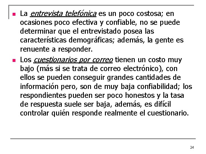 n n La entrevista telefónica es un poco costosa; en ocasiones poco efectiva y