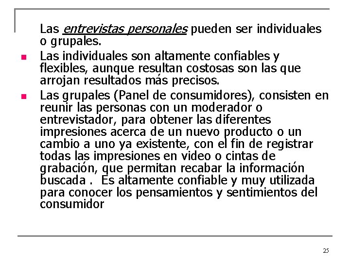 n n Las entrevistas personales pueden ser individuales o grupales. Las individuales son altamente