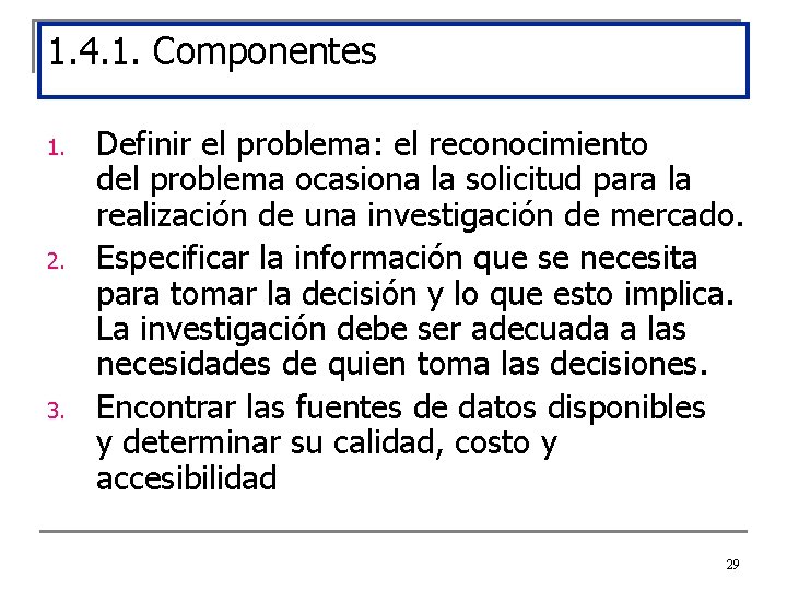 1. 4. 1. Componentes 1. 2. 3. Definir el problema: el reconocimiento del problema