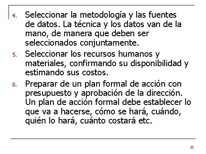 4. 5. 6. Seleccionar la metodología y las fuentes de datos. La técnica y