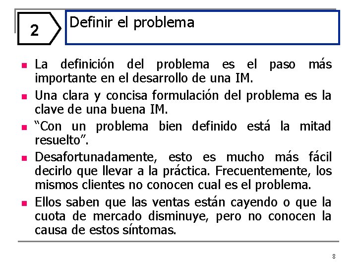 2 n n n Definir el problema La definición del problema es el paso