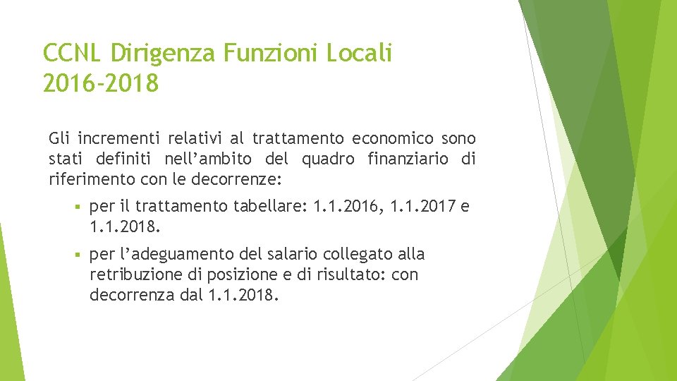 CCNL Dirigenza Funzioni Locali 2016 -2018 Gli incrementi relativi al trattamento economico sono stati