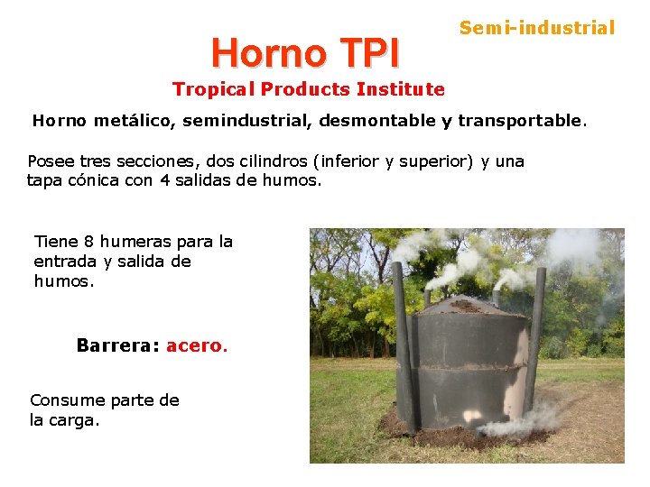 Horno TPI Semi-industrial Tropical Products Institute Horno metálico, semindustrial, desmontable y transportable. Posee tres