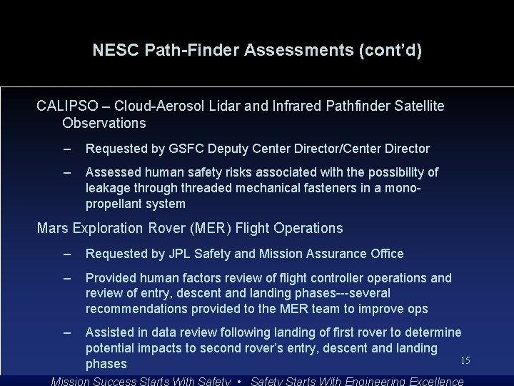 NESC Path-Finder Assessments (cont’d) CALIPSO – Cloud-Aerosol Lidar and Infrared Pathfinder Satellite Observations –