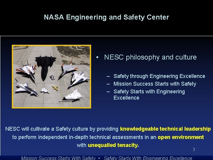 NASA Engineering and Safety Center • NESC philosophy and culture – Safety through Engineering