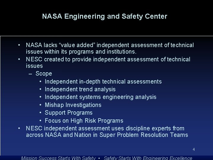 NASA Engineering and Safety Center • NASA lacks “value added” independent assessment of technical