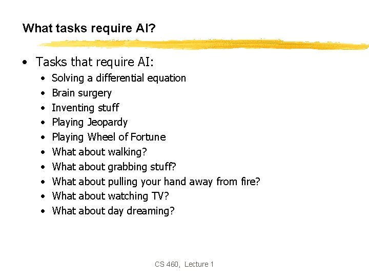 What tasks require AI? • Tasks that require AI: • • • Solving a What tasks require AI? • Tasks that require AI: • • • Solving a