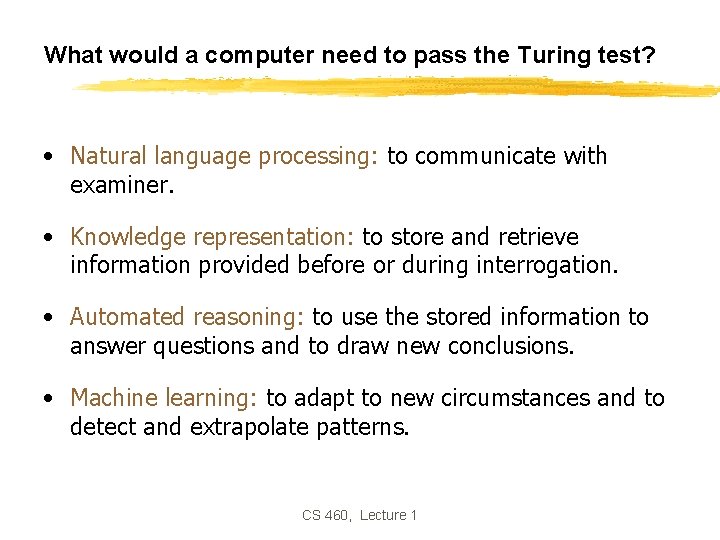 What would a computer need to pass the Turing test? • Natural language processing: What would a computer need to pass the Turing test? • Natural language processing: