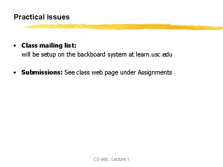 Practical issues • Class mailing list: will be setup on the backboard system at Practical issues • Class mailing list: will be setup on the backboard system at