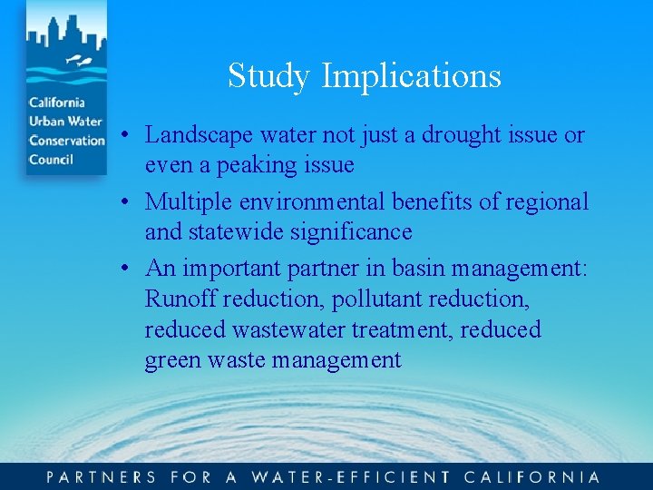 Study Implications • Landscape water not just a drought issue or even a peaking