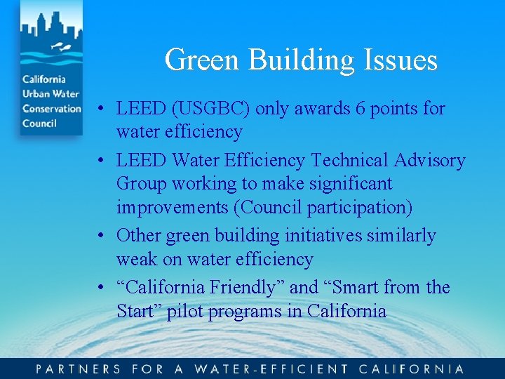 Green Building Issues • LEED (USGBC) only awards 6 points for water efficiency •
