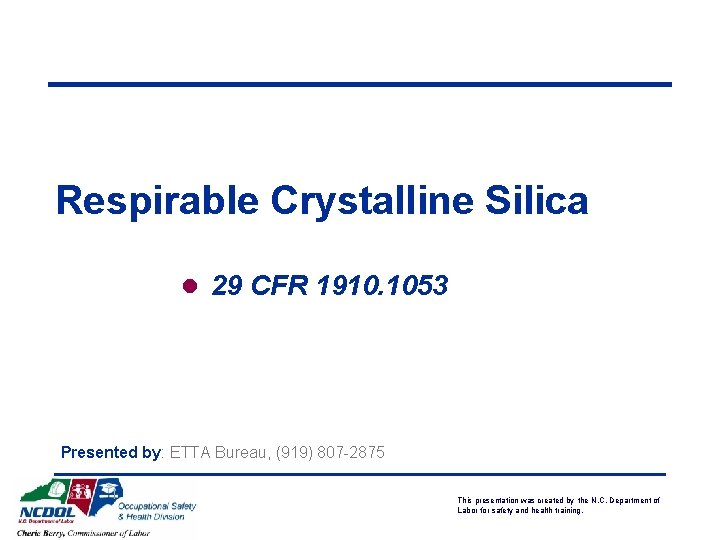 Respirable Crystalline Silica l 29 CFR 1910. 1053 Presented by: ETTA Bureau, (919) 807