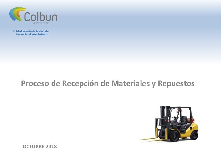 Unidad Ingeniería Materiales Gerencia Abastecimiento Proceso de Recepción de Materiales y Repuestos OCTUBRE 2018