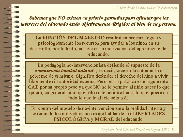 El sentido de la libertad en la educación Sabemos que NO existen «a priori»