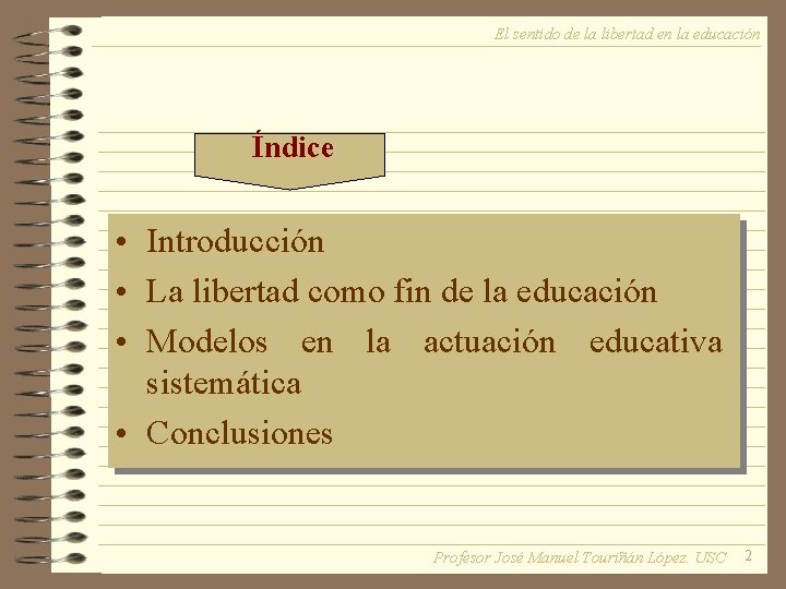 El sentido de la libertad en la educación Índice • Introducción • La libertad