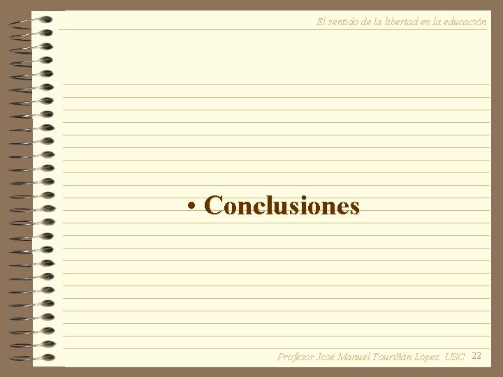 El sentido de la libertad en la educación • Conclusiones Profesor José Manuel Touriñán