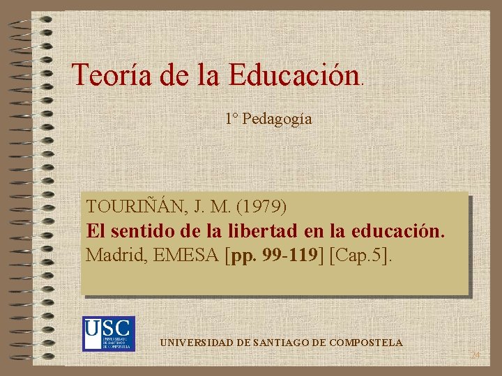 Teoría de la Educación. 1º Pedagogía TOURIÑÁN, J. M. (1979) El sentido de la