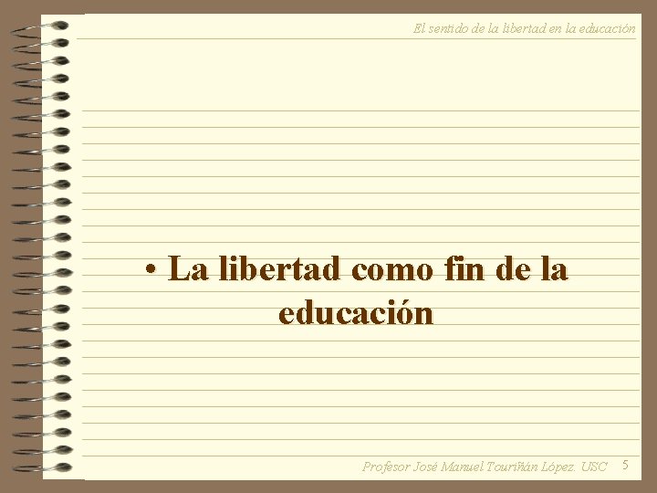 El sentido de la libertad en la educación • La libertad como fin de