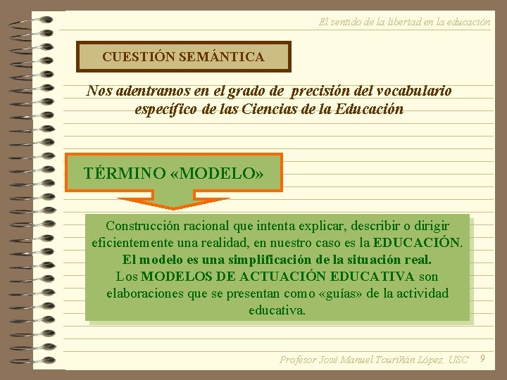 El sentido de la libertad en la educación CUESTIÓN SEMÁNTICA Nos adentramos en el