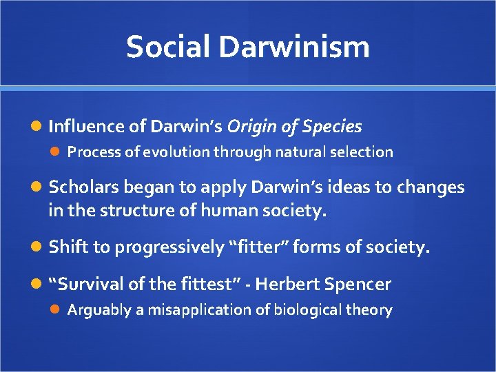 Social Darwinism Influence of Darwin’s Origin of Species Process of evolution through natural selection