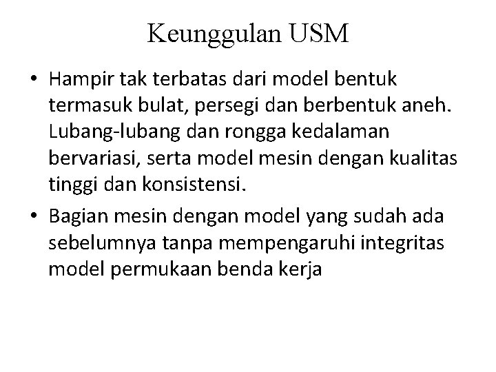 Keunggulan USM • Hampir tak terbatas dari model bentuk termasuk bulat, persegi dan berbentuk