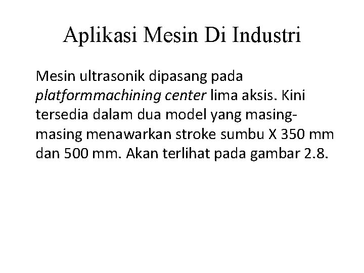 Aplikasi Mesin Di Industri Mesin ultrasonik dipasang pada platformmachining center lima aksis. Kini tersedia