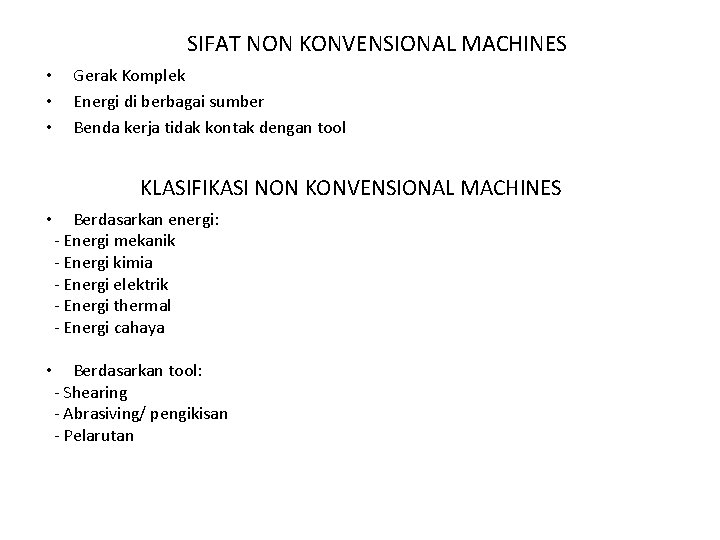 SIFAT NON KONVENSIONAL MACHINES • • • Gerak Komplek Energi di berbagai sumber Benda