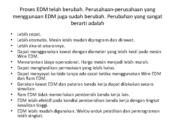 Proses EDM telah berubah. Perusahaan perusahaan yang menggunaan EDM juga sudah berubah. Perubahan yang