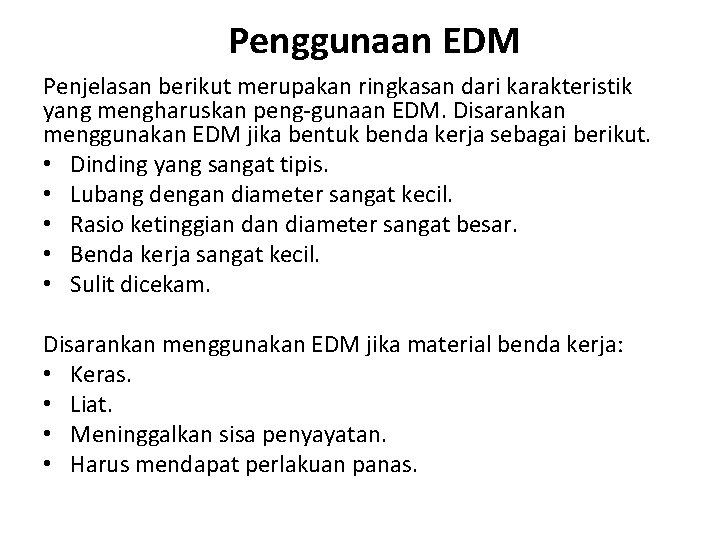 Penggunaan EDM Penjelasan berikut merupakan ringkasan dari karakteristik yang mengharuskan peng gunaan EDM. Disarankan