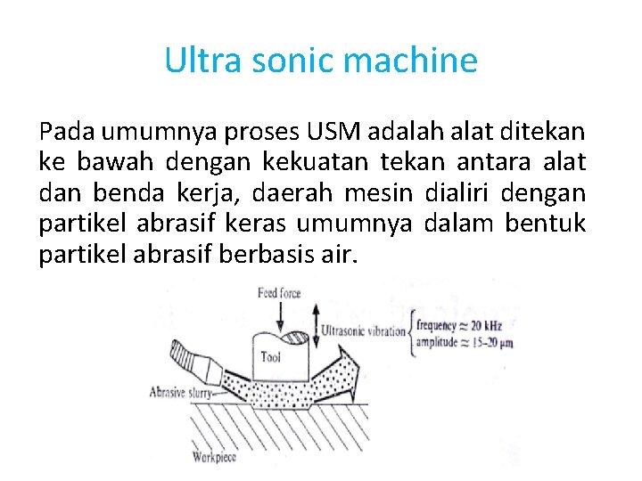Ultra sonic machine Pada umumnya proses USM adalah alat ditekan ke bawah dengan kekuatan