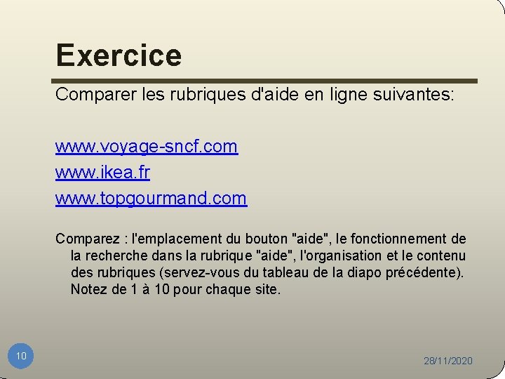 Exercice Comparer les rubriques d'aide en ligne suivantes: www. voyage-sncf. com www. ikea. fr