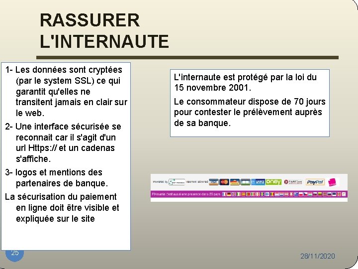 RASSURER L'INTERNAUTE 1 - Les données sont cryptées (par le system SSL) ce qui